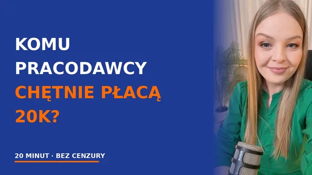 Okładka nagrania: Komu pracodawcy chętnie płacą 20k? 20 minut, bez cenzury